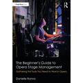 The Beginner's Guide to Opera Stage Management: Gathering the Tools You Need to Work in Opera - Paperback
