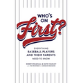 Who's on First? Everything Baseball Players and Their Parents Need to Know - Paperback