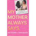 My Mother Always Says: 25 Lessons for Finding the Silver Lining - Hardcover