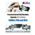Practical Airsoft AEG Mechbox Upgrade 2011 Edition: FAMAS, P90 and M14 - Paperback