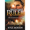Reluctant Ruler: The Making of a King - Paperback