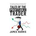 Tales of the Profitable Trader: The User's Guide To Modern Price Action From Theory To Practice - Paperback
