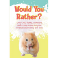 Would You Rather?: Over 300 funny, awkward, and crazy scenarios your friends and family will love - Paperback