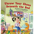 Throw Your Shoes Beneath the Bed - Hardcover