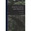 Fences, Gates, and Bridges; a Practical Manual - Hardcover