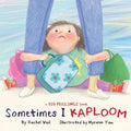 Sometimes I Kaploom - Hardcover