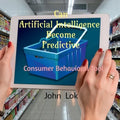 Can Artificial Intelligence Become Predictive: Consumer Behavioral Tool - Paperback