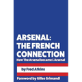 Arsenal: The French Connection: How The Arsenal became L'Arsenal - Paperback