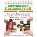 Destination Collaboration 1: A Complete Research Focused Curriculum Guidebook to Educate 21st Century Learners in Grades 3â "5 - Paperback