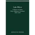 Lake Effects: History of Urban Policy Making in Clevel - Paperback