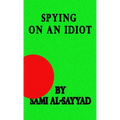 Spying on an Idiot - Paperback