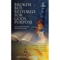 Broken But Restored for Gods Purpose: The armed warrior with the sword - Paperback