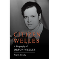 Citizen Welles: A Biography of Orson Welles - Paperback