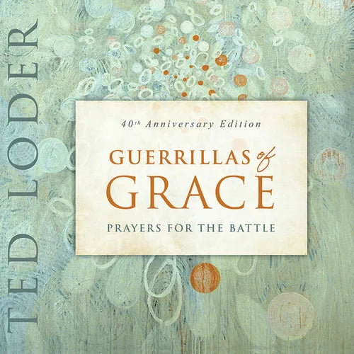 Guerrillas of Grace: Prayers for the Battle, 40th Anniversary Edition - Paperback