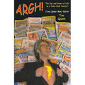 Argh!: The Ups and Downs of Life as a Comic Book Creator: I was Spider-Man's Editor - Paperback