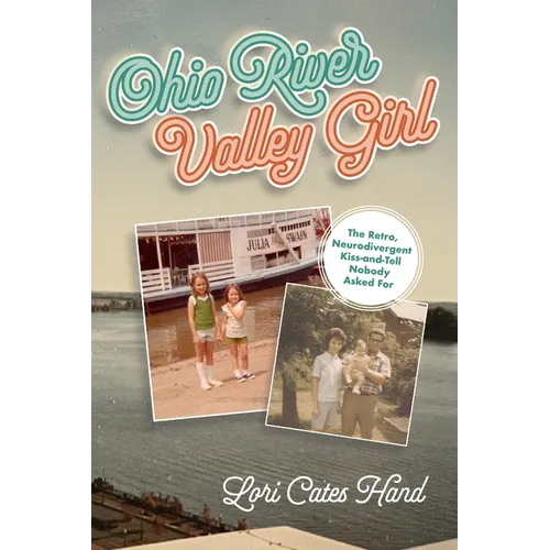 Ohio River Valley Girl: The Retro, Neurodivergent Kiss-and-Tell Nobody Asked For - Paperback