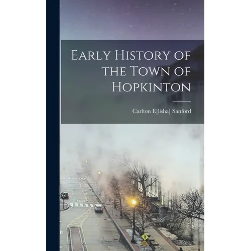Early History of the Town of Hopkinton - Hardcover