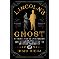Lincoln's Ghost: Houdini's War on Spiritualism and the Dark Conspiracy Against the American Presidency - Hardcover
