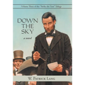Down the Sky: Volume Three of the "Strike the Tent" Trilogy - Hardcover