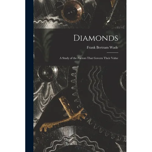 Diamonds: A Study of the Factors That Govern Their Value - Paperback