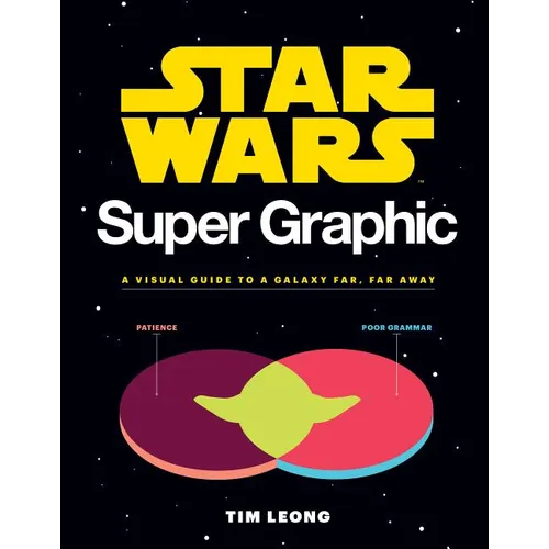 Star Wars Super Graphic: A Visual Guide to a Galaxy Far, Far Away (Star Wars Book, Movie Accompaniment, Book about Movies) - Paperback