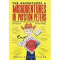 The Adventures and Misadventures of Payston Peters - Hardcover