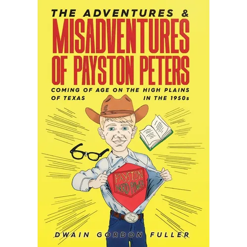 The Adventures and Misadventures of Payston Peters - Hardcover