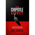 The Chipotle Effect: The changing landscape of the American Social Consumer and how Fast Casual is impacting the future of restaurants. - Paperback