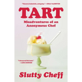 Tart: Misadventures of an Anonymous Chef - Hardcover