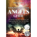 Your Personalized Angel Guide: Introducing Archangles and Angels, Understanding Who They are and What Value They Add to Your Life - Paperback