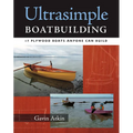 Ultrasimple Boat Building: 18 Plywood Boats Anyone Can Build - Paperback