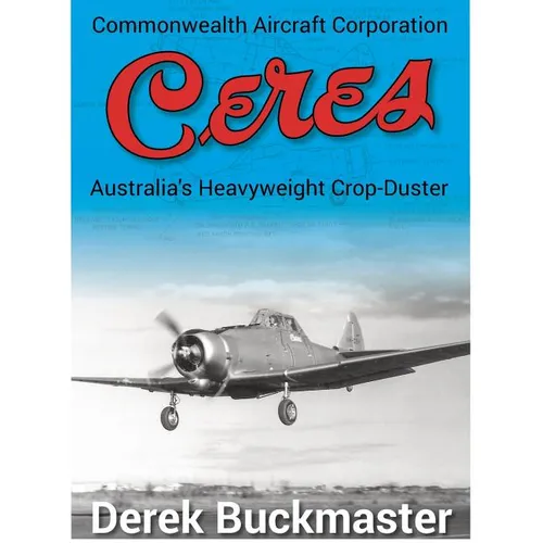 Commonwealth Aircraft Corporation Ceres: Australia's Heavyweight Crop-Duster - Paperback