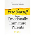 Free Yourself from Emotionally Immature Parents: A Journal for Adults with Toxic Families - Paperback