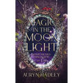 Magic in the Moonlight: A Moonlight Universe Novel - Hardcover