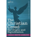 The Christian Creed: Its Origin and Signification - Paperback