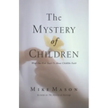 The Mystery of Children: What Our Kids Teach Us about Childlike Faith - Paperback