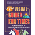 A Visual Guide to the End Times: A Complete Survey of the Chronology and Events of the Last Days - Hardcover