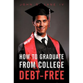 How to Graduate from College Debt-Free - Paperback