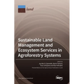 Sustainable Land Management and Ecosystem Services in Agroforestry Systems - Hardcover
