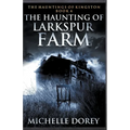 The Haunting of Larkspur Farm - Paperback