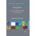 Drug Mules: Women in the International Cocaine Trade - Paperback