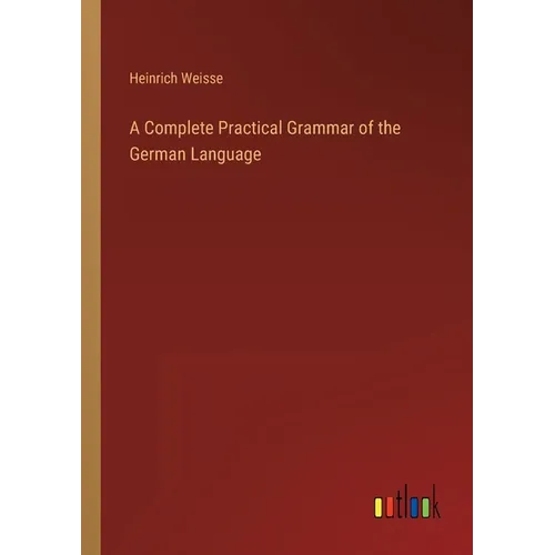 A Complete Practical Grammar of the German Language - Paperback