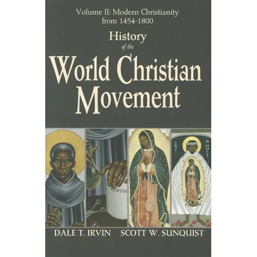 History of the World Christian Movement, Vol. 2: Modern Christianity from 1454-1800 - Paperback