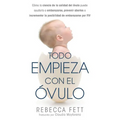 Todo empieza con el óvulo: Cómo la ciencia de la calidad del óvulo puede ayudarla a embarazarse, prevenir abortos e incrementar la posibilidad de emba - Paperback