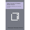 They Called It Purple Heart Valley: A Combat Chronicle Of The War In Italy - Hardcover