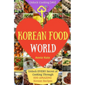 Welcome to Korean Food World: Unlock EVERY Secret of Cooking Through 500 AMAZING Korean Recipes (Korean Cookbook, Korean Cuisine, Korean Cooking Pot - Paperback