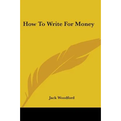 How To Write For Money - Paperback