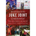 Mississippi Juke Joint Confidential: House Parties, Hustlers & the Blues Life - Paperback