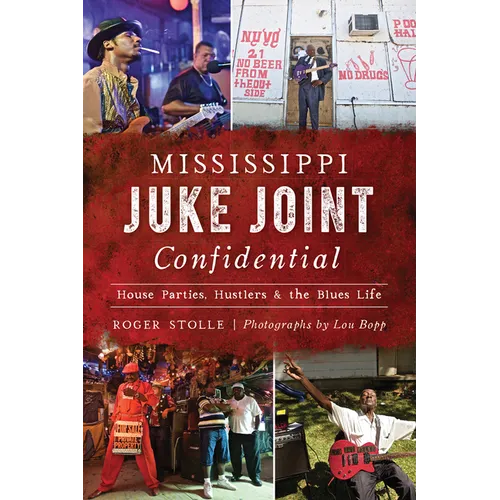 Mississippi Juke Joint Confidential: House Parties, Hustlers & the Blues Life - Paperback