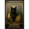 The Hexbreaking Handbook: Effective Spells to Remove Curses - Paperback